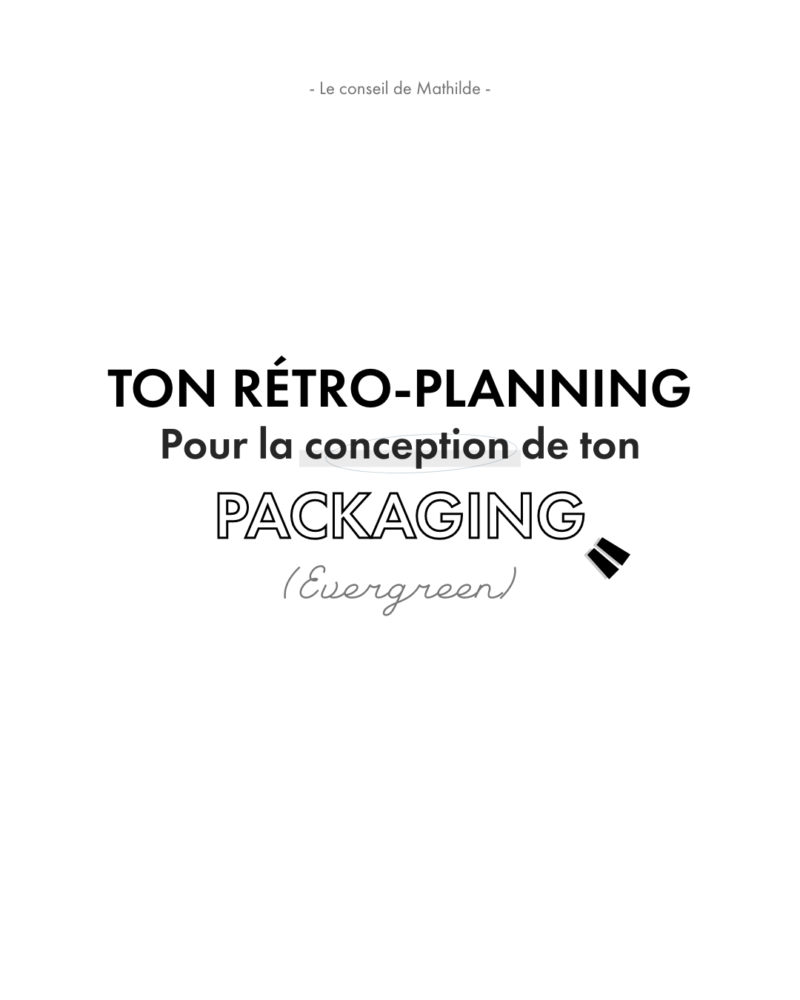 retro-planning conception packaging